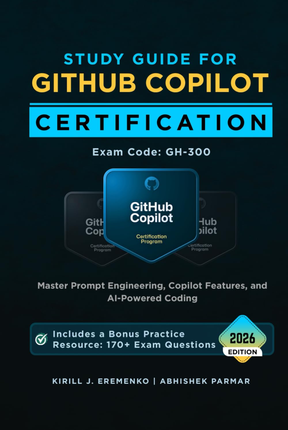 Study Guide for GitHub Copilot Certification (Exam GH-300): Master Prompt Engineering, Copilot Features, and AI-Powered Coding (GitHub Certifications Exams)