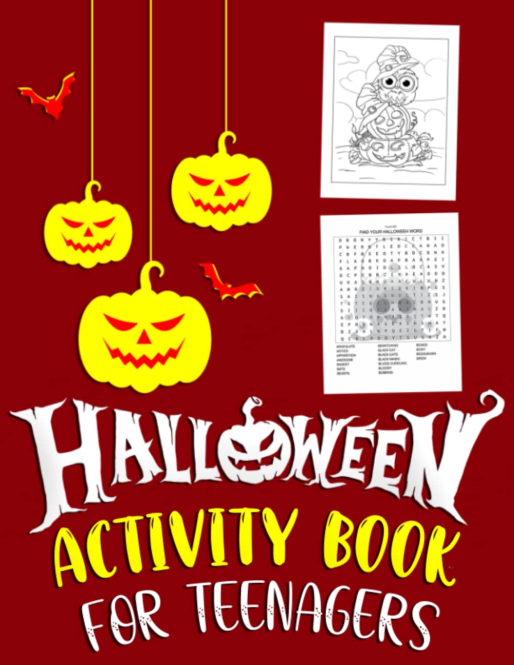Halloween Activity Book For Teenagers: Activity Puzzle Book For Teens And Adults. Includes Logic Puzzle, Word Search, Word Scramble, Crossword, Math, Number Fill in, Sudoku, Mazes And More!