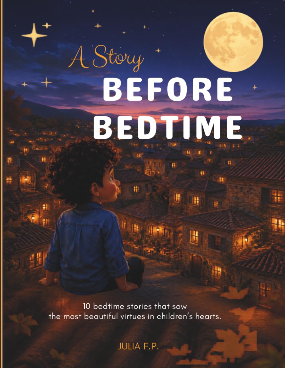 A Story Before Bedtime: 10 bedtime stories that sow the most beautiful virtues in children’s hearts