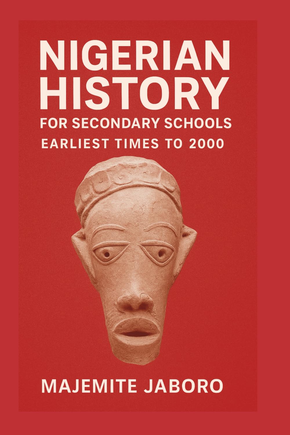 Nigerian History for Secondary Schools: Earliest Times to 2000