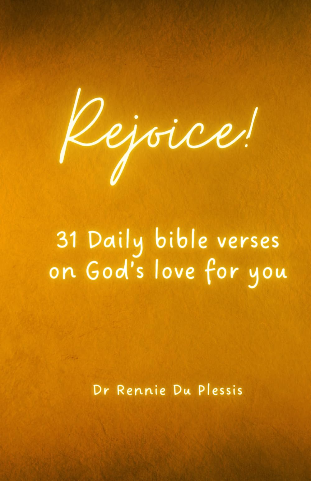 Rejoice!: 31 Daily bible verses on God's love for you