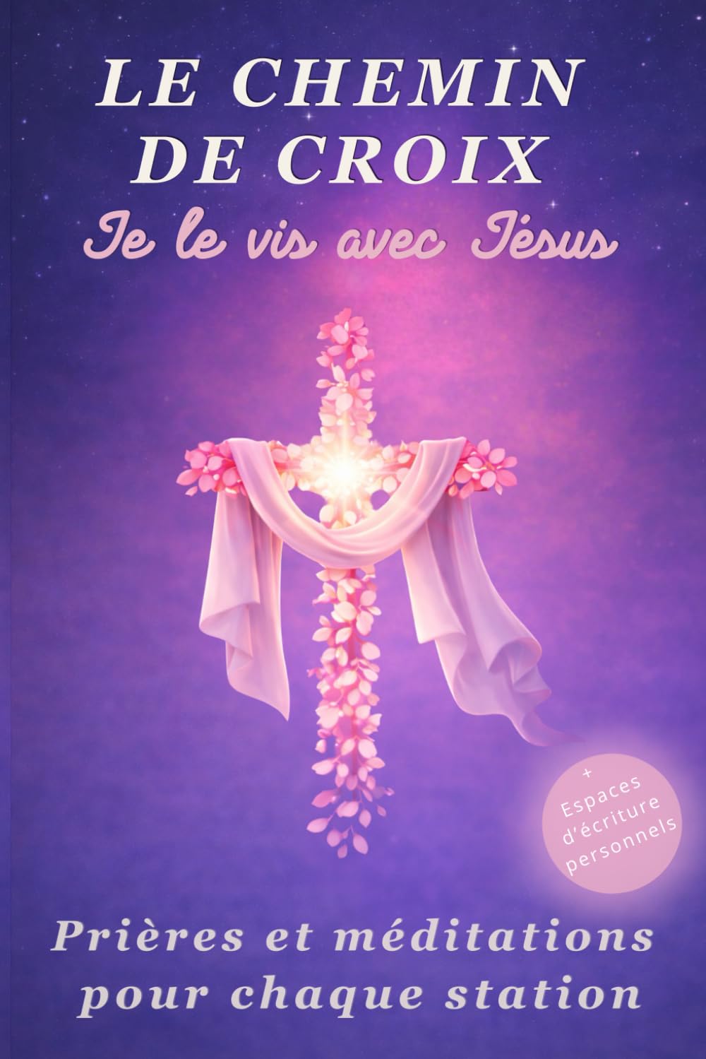 le chemin de croix je le vis avec Jésus: Prières et méditations pour vivre chaque station
