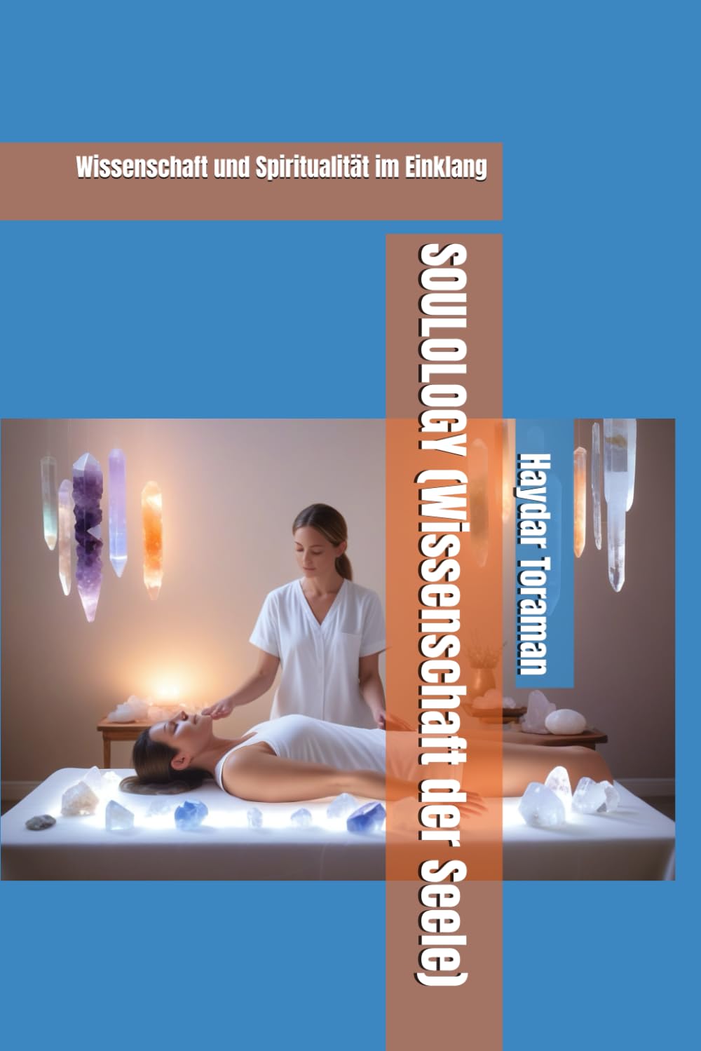 SOULOLOGY (Wissenschaft der Seele): Wissenschaft und Spiritualität im Einklang