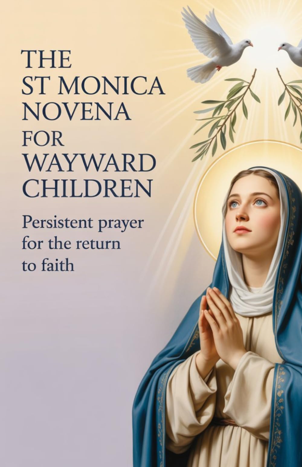 The St Monica Novena for Wayward Children: Persistent Prayer for the Return to Faith