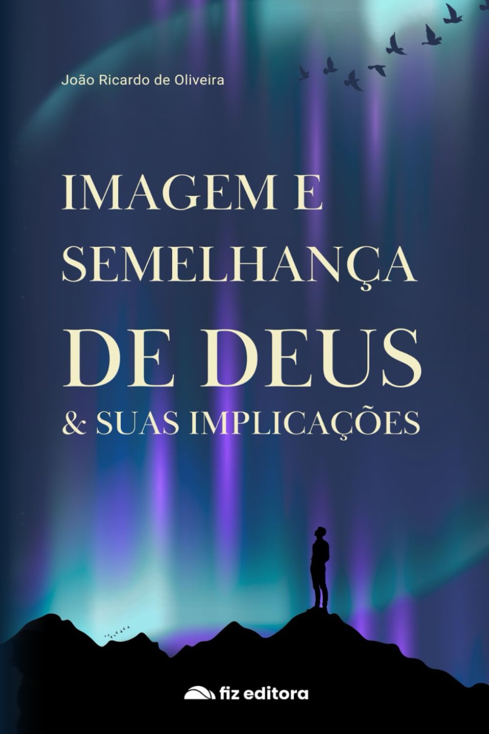 IMAGEM E SEMELHANÇA DE DEUS & SUAS IMPLICAÇÕES: Uma jornada bíblica sobre identidade, propósito e transformação espiritual.
