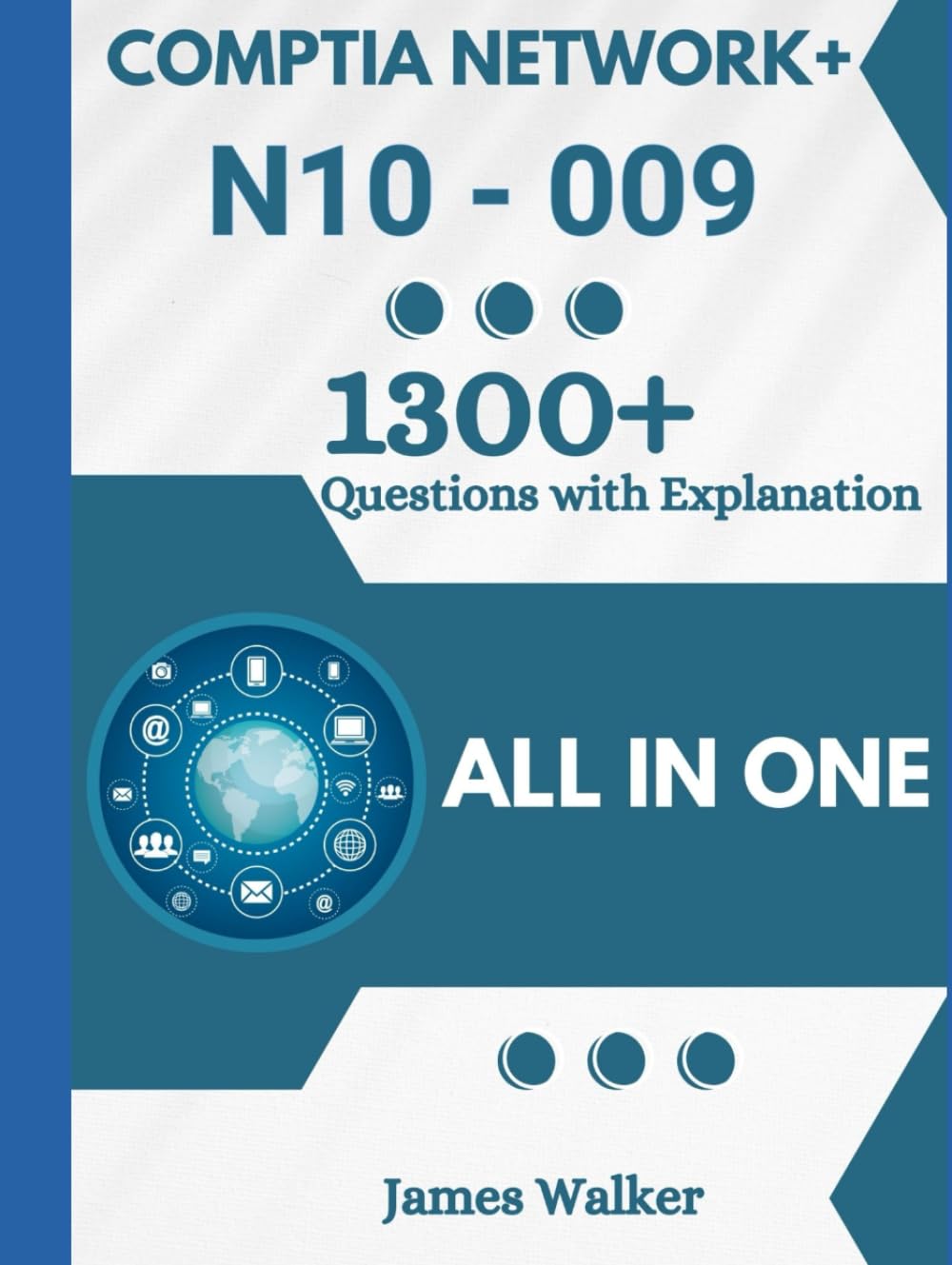 CompTIA Network+ N10-009 with 1300+ Updated Questions and Explanations: CompTIA Network+ Study Guide