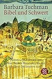 Bibel und Schwert: Palästina und der Westen. Vom Frühen Mittelalter bis zur Balfour-Declaration 1917 - Barbara Tuchman