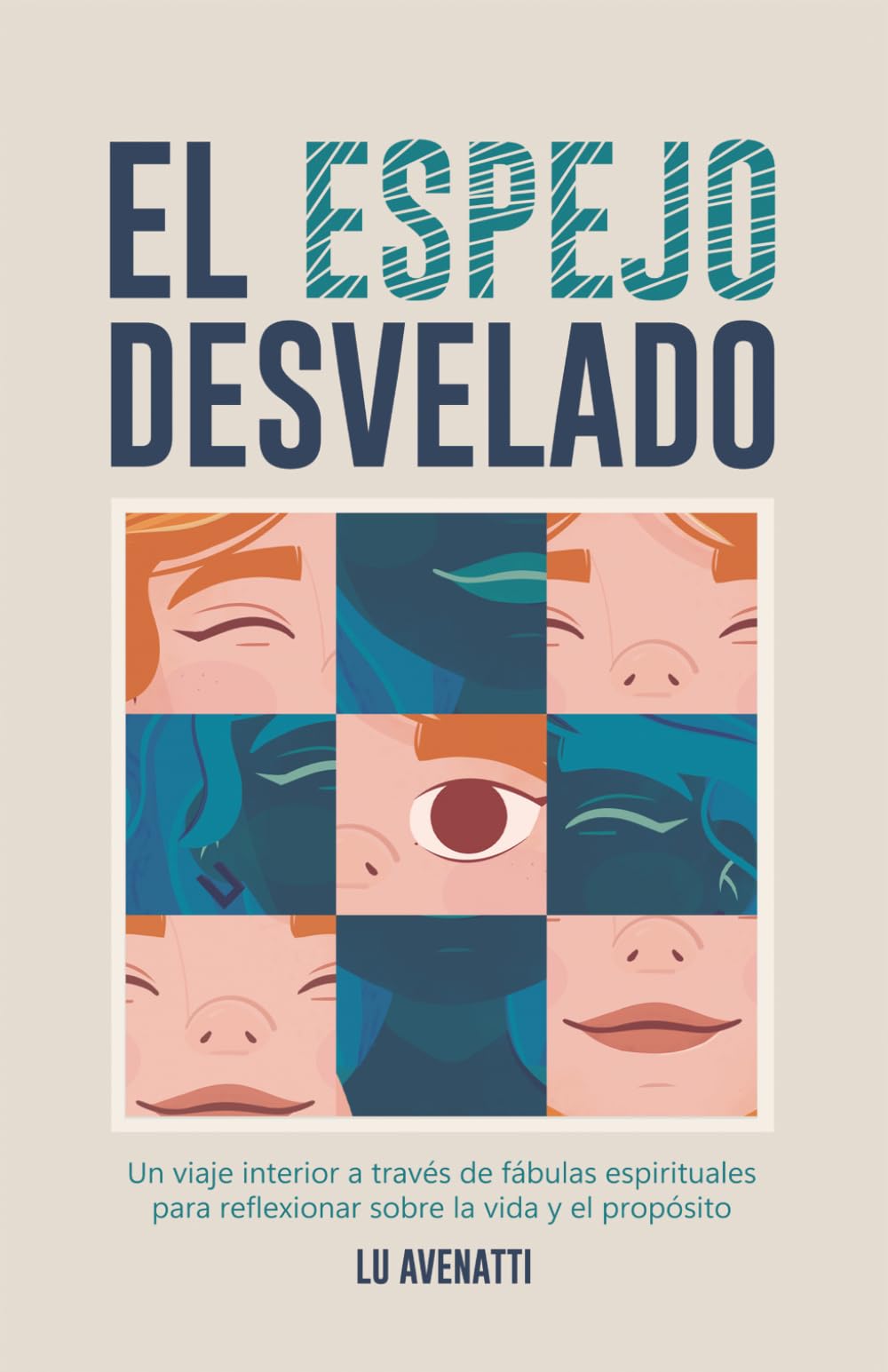 El Espejo Desvelado: Un viaje interior a través de fábulas y relatos espirituales para reflexionar sobre la vida, el propósito y el crecimiento personal