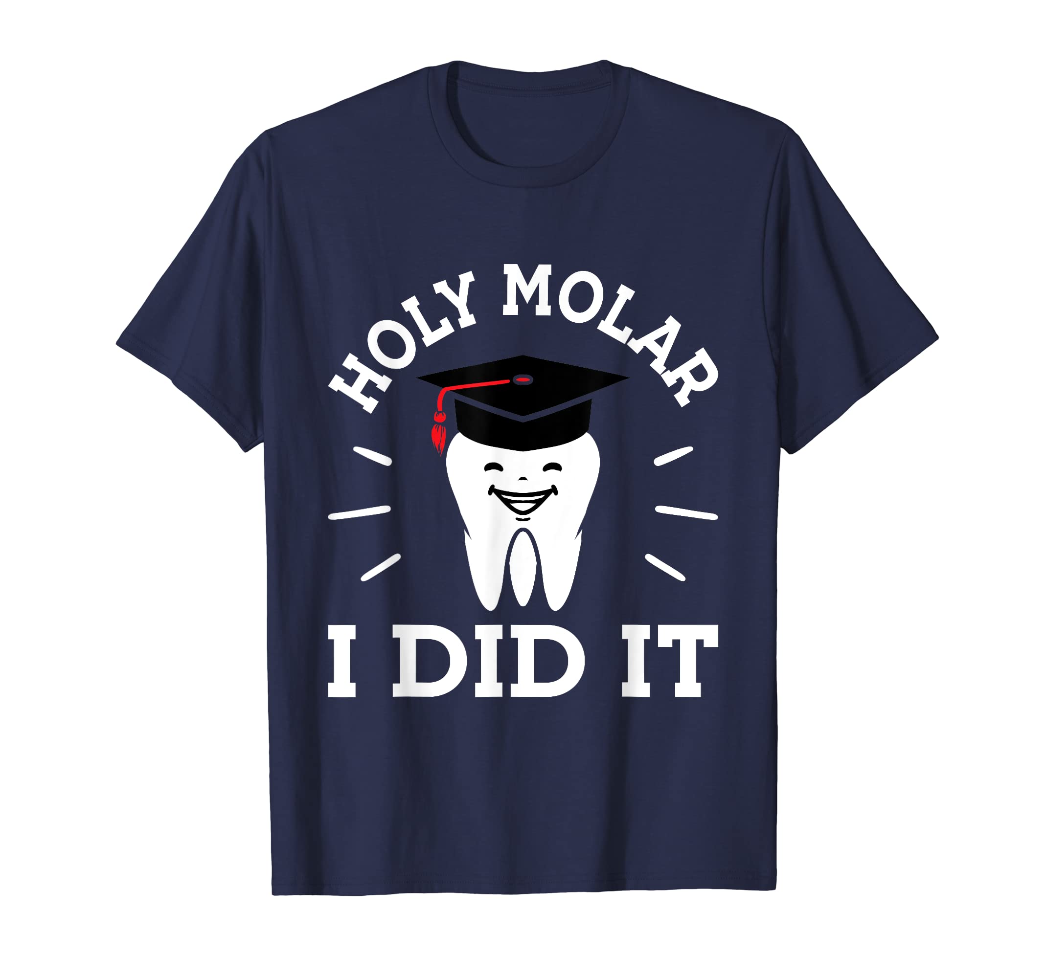 Holy Molar I Did It Dentist Dental Student Graduation 2023 T-Shirt