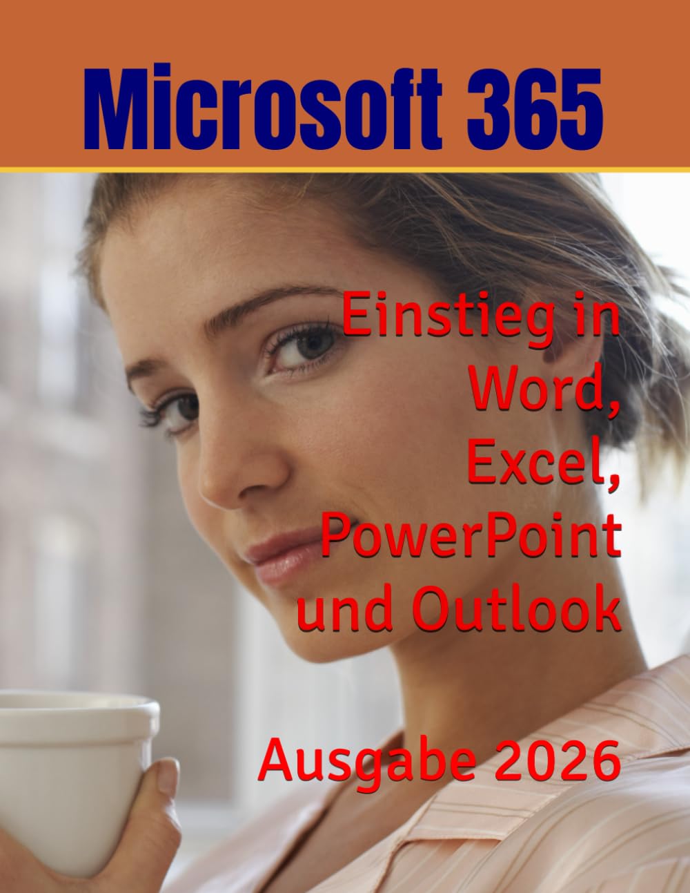 Microsoft 365 - Einstieg in Word, Excel, PowerPoint und Outlook: Stand 2026
