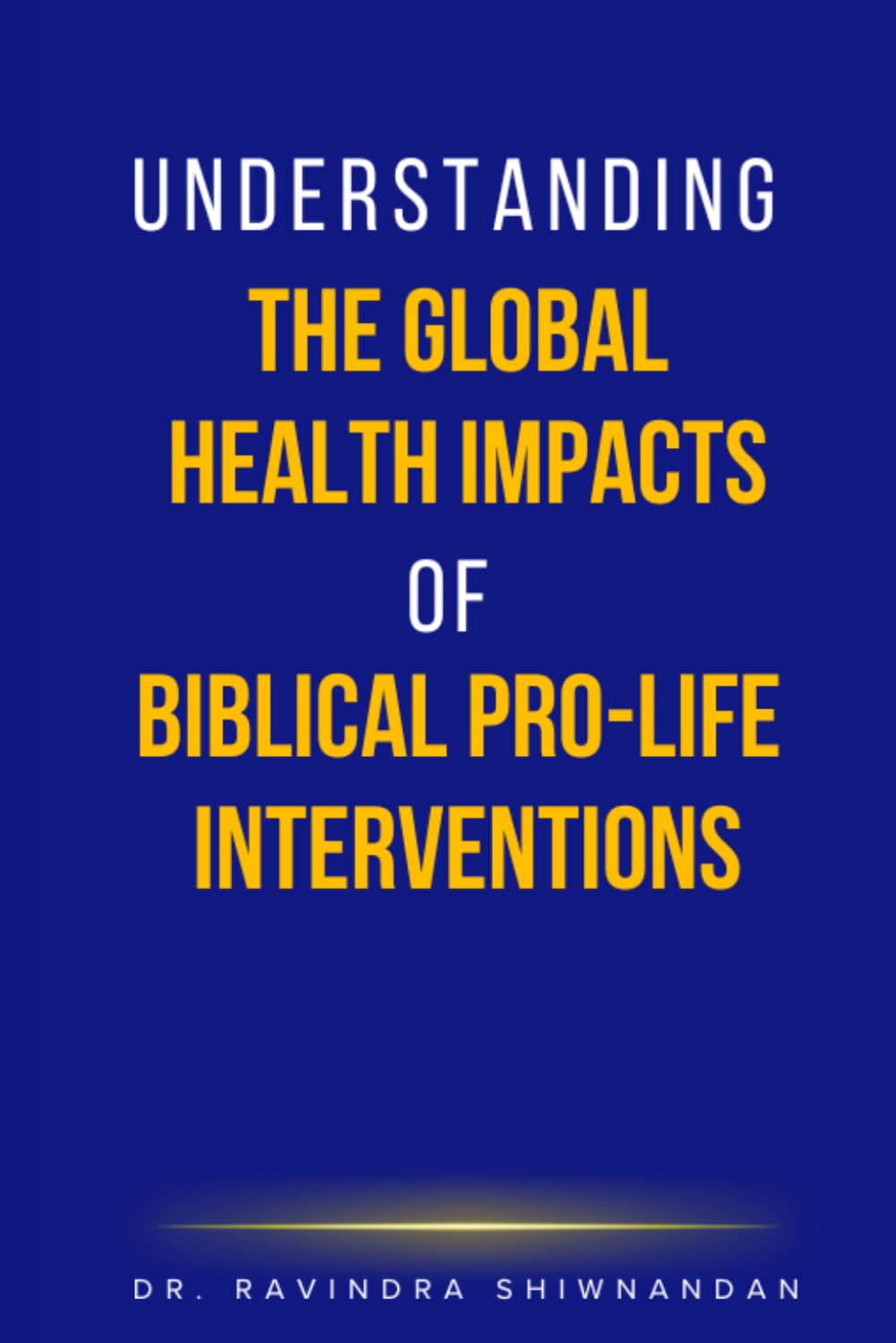 Understanding The Global Health Impacts of Biblical Pro-Life Interventions