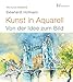 Produktbild Kunst in Aquarell: Von der Idee zum Bild (Die Kunst-Akademie)