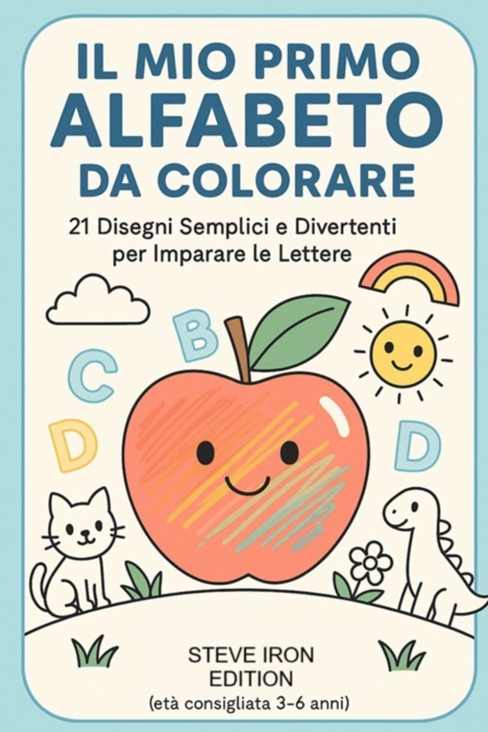 IL MIO PRIMO ALFABETO DA COLORARE: 21 Disegni Semplici e Divertenti per Imparare le Lettere