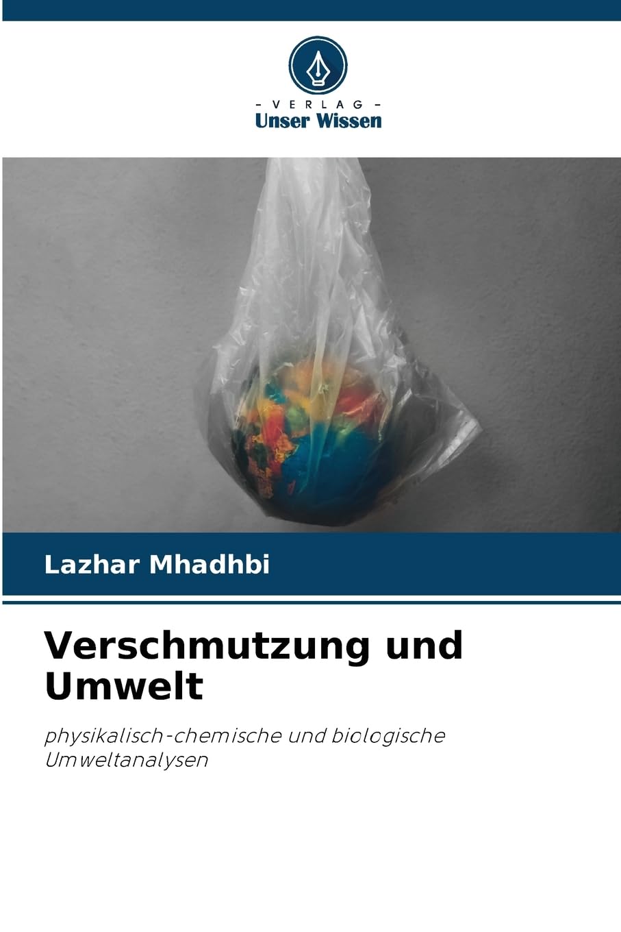 Verschmutzung und Umwelt: physikalisch-chemische und biologische Umweltanalysen