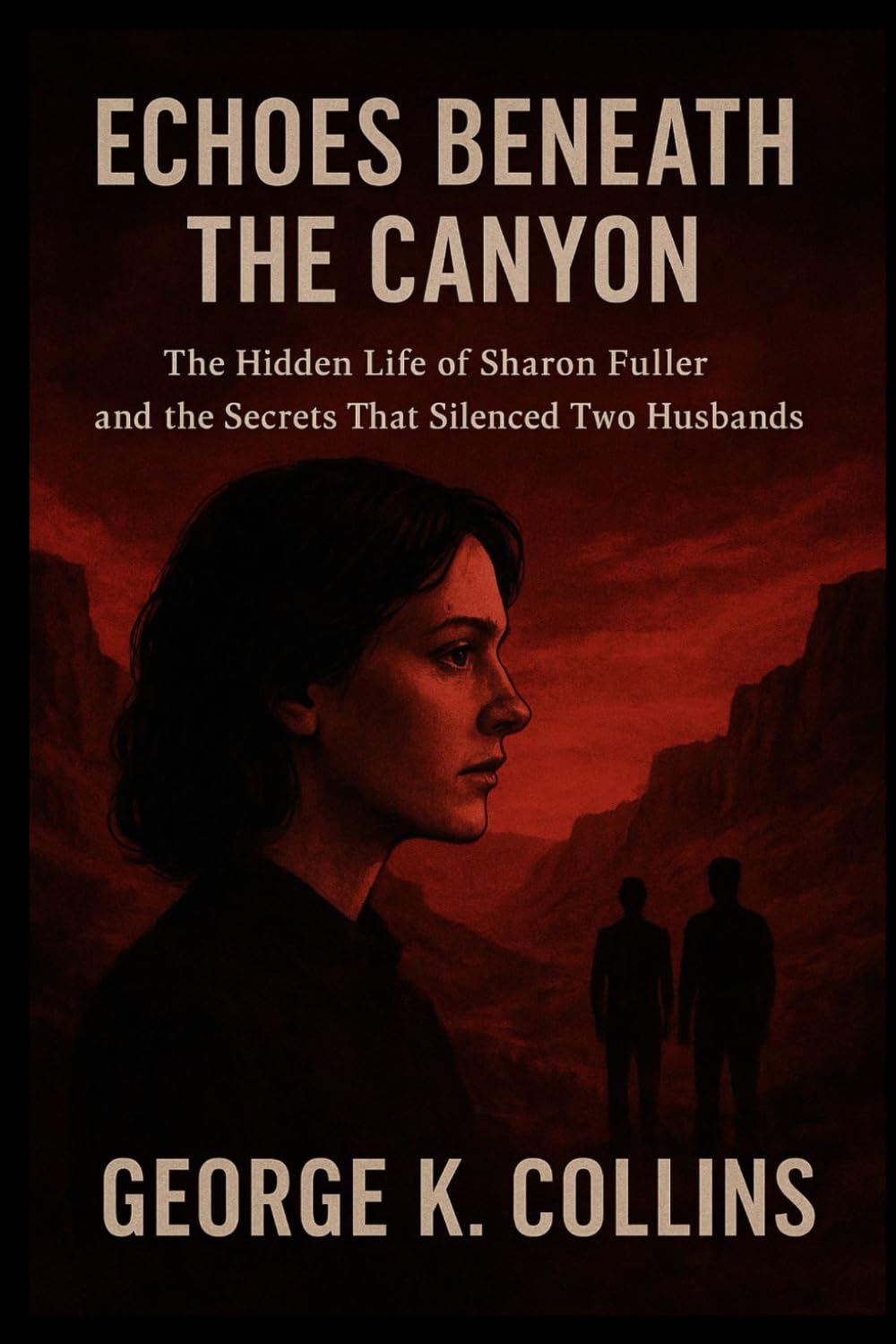 Echoes Beneath the Canyon: The Hidden Life of Sharon Fuller and the Secrets That Silenced Two Husbands