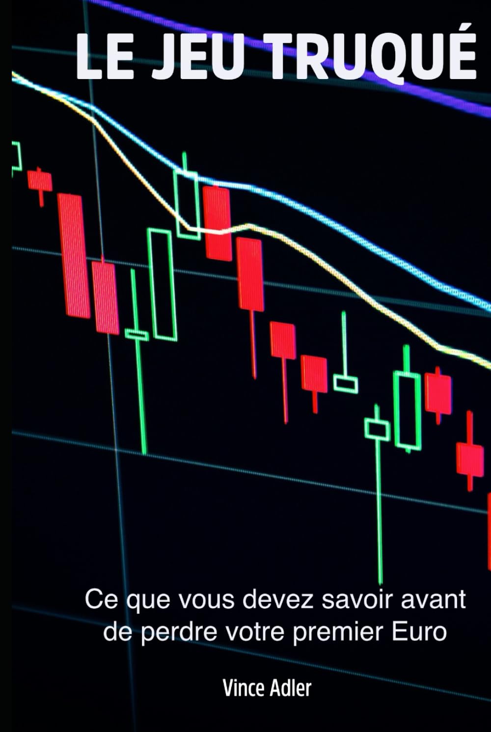 LE JEU TRUQUÉ: Pourquoi les petits investisseurs partent toujours perdants