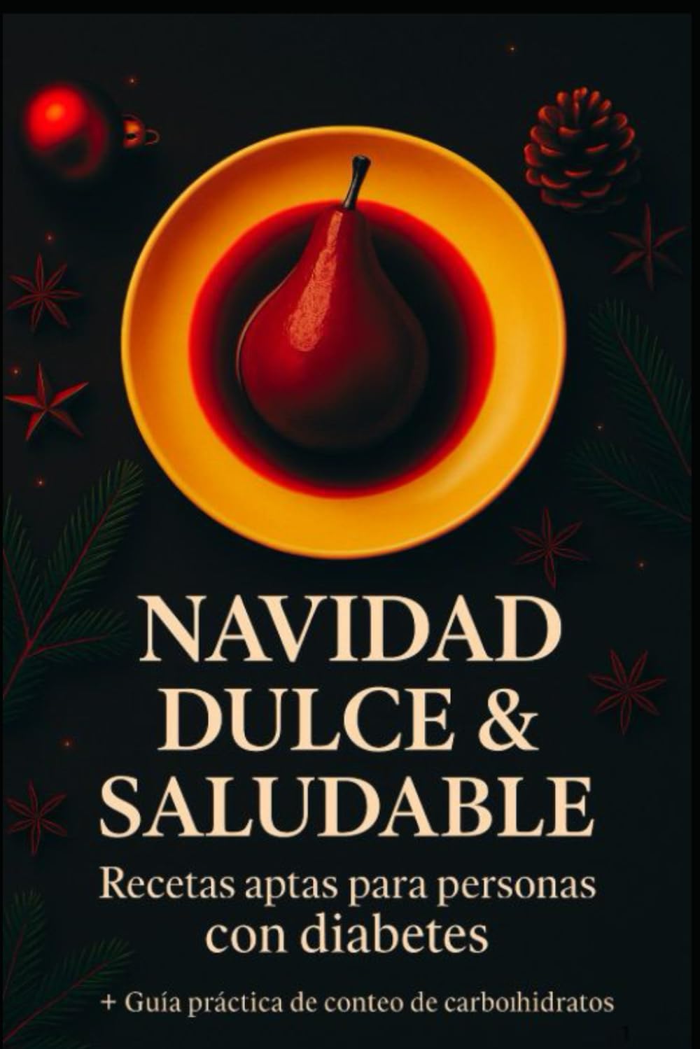 Navidad dulce & saludable – Recetas aptas para personas con diabetes: 30 recetas dulces y saladas + guía práctica de conteo de carbohidratos
