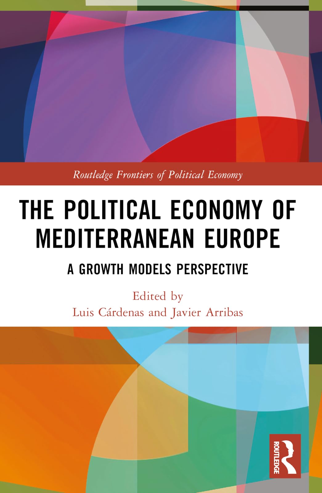 The Political Economy of Mediterranean Europe: A Growth Models Perspective (Routledge Frontiers of Political Economy)
