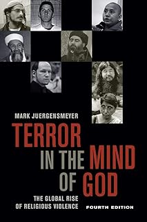 Terror in the Mind of God, Fourth Edition: The Global Rise of Religious Violence Volume 13