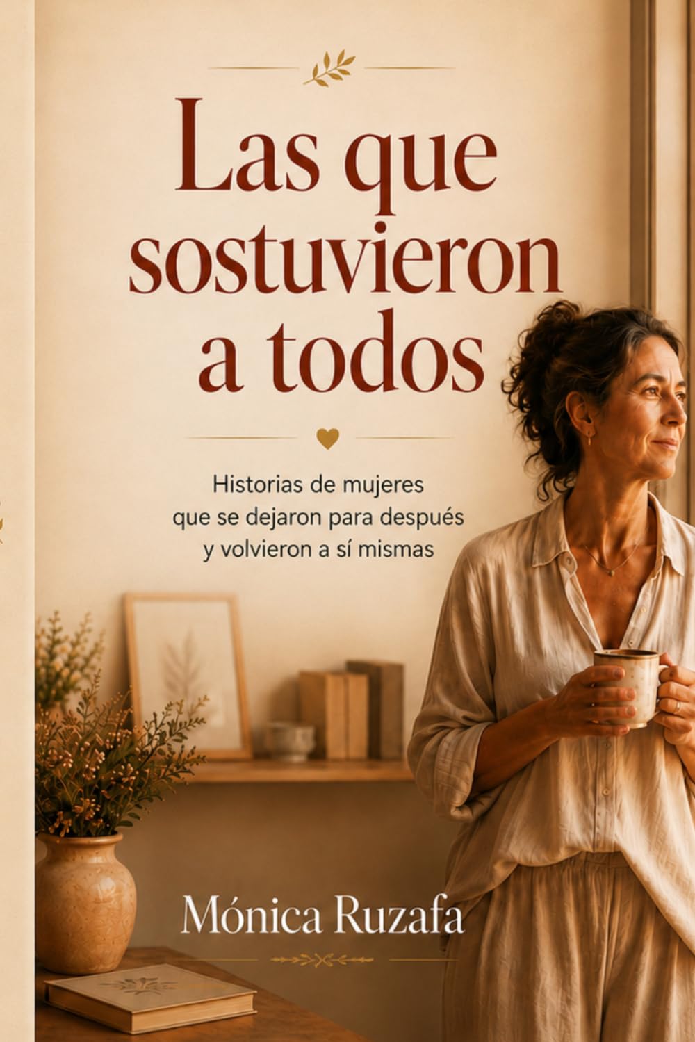 Las que sostuvieron a todos: Historias de mujeres que se dejaron para después y volvieron a sí mismas