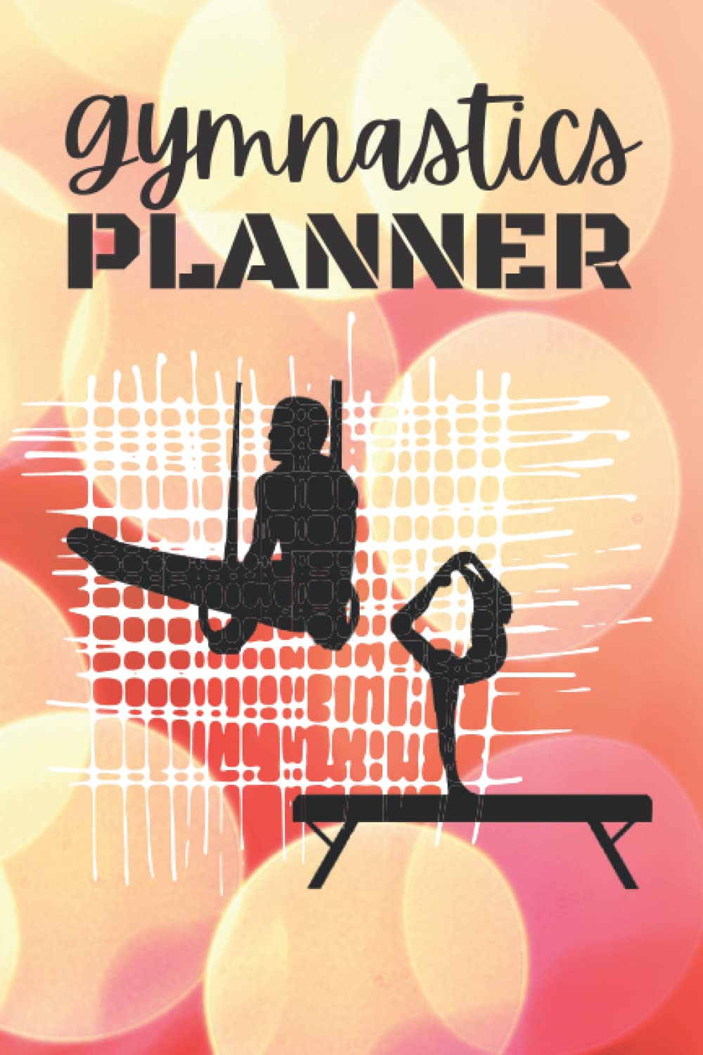 Gymnastics Planner: A Planner and Meet Score Book for Gymnasts!