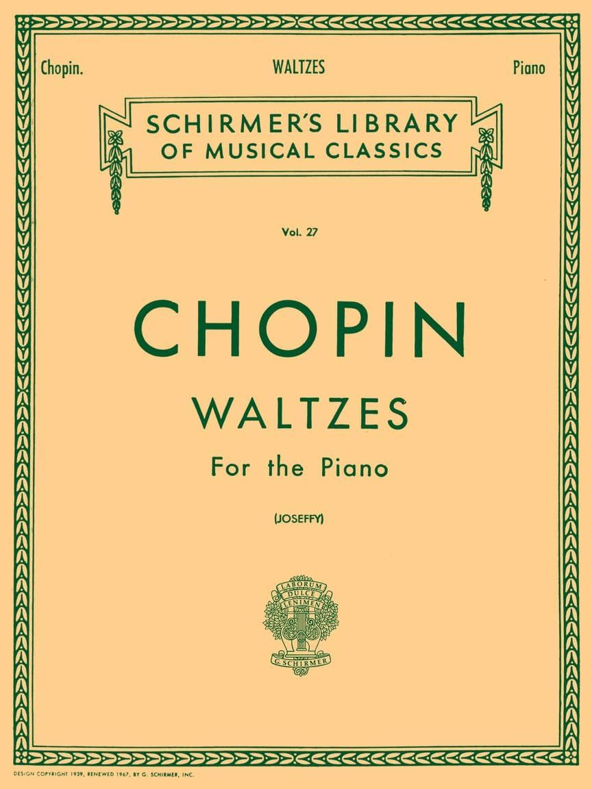 Chopin – Waltzes for the Piano | Schirmer Library of Classics Volume 27 | 15 Romantic Period Piano Waltzes for Advanced Players and Music Enthusiasts | Classical Sheet Music Collection for Recitals