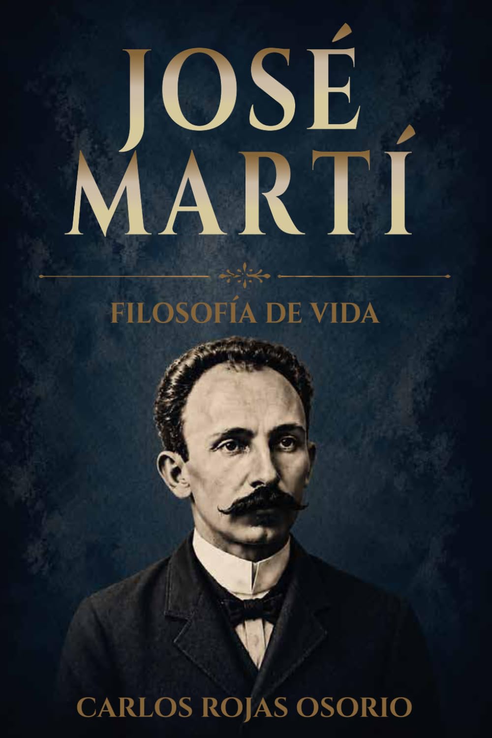 JOSÉ MARTÍ: FILOSOFÍA DE VIDA