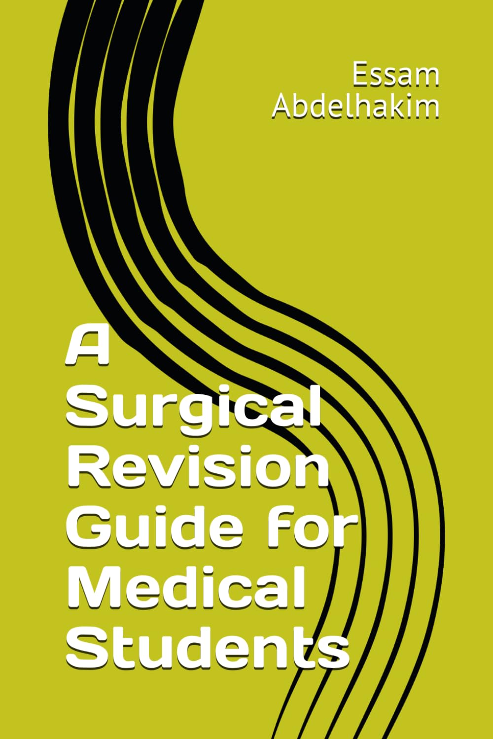 A Surgical Revision Guide for Medical Students (Revision notes)