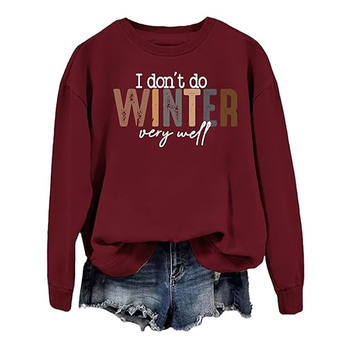 Women Funny Winter Shirts -I Don't Do Winter Very Well