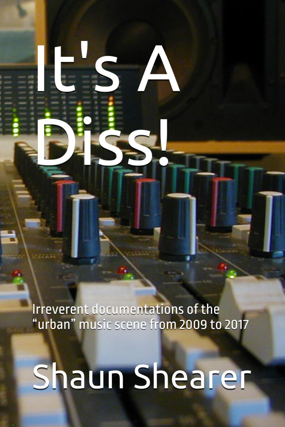 It's A Diss!: Irreverent documentations of the “urban” music scene from 2009 to 2017