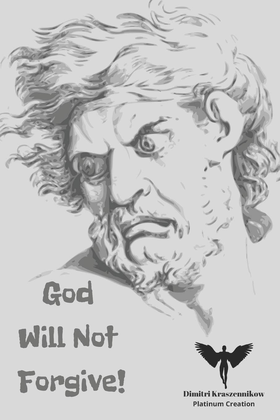 God Will Not Forgive: The Amazing But At The Same Time Frightening Story Of a Russian Boy Who Could See Demons, Speak To God And See The Future