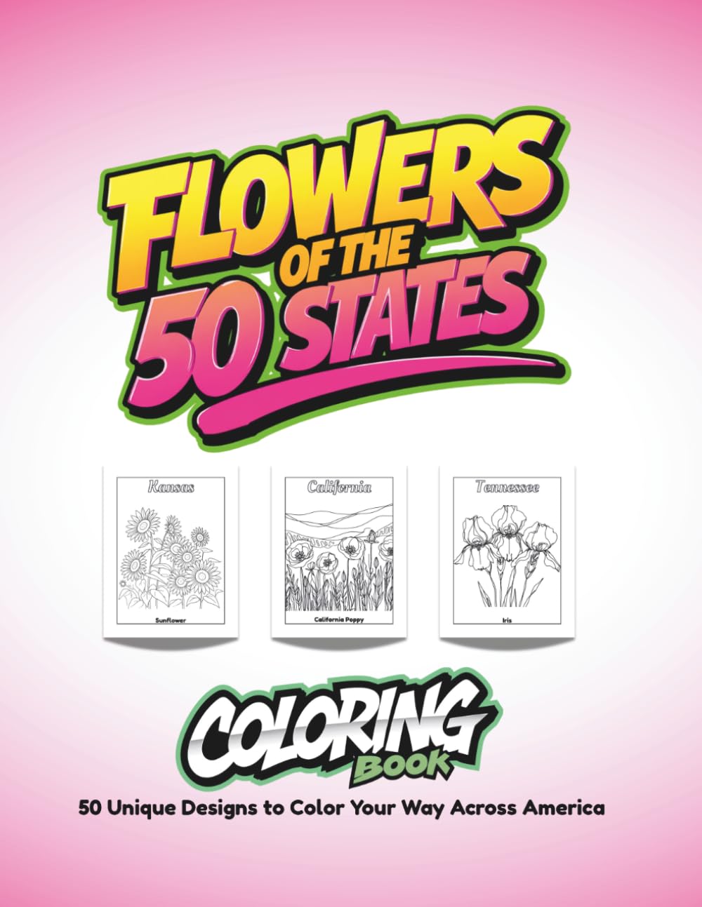 Flowers of the 50 States: 50 Unique Designs to Color Your Way Across America