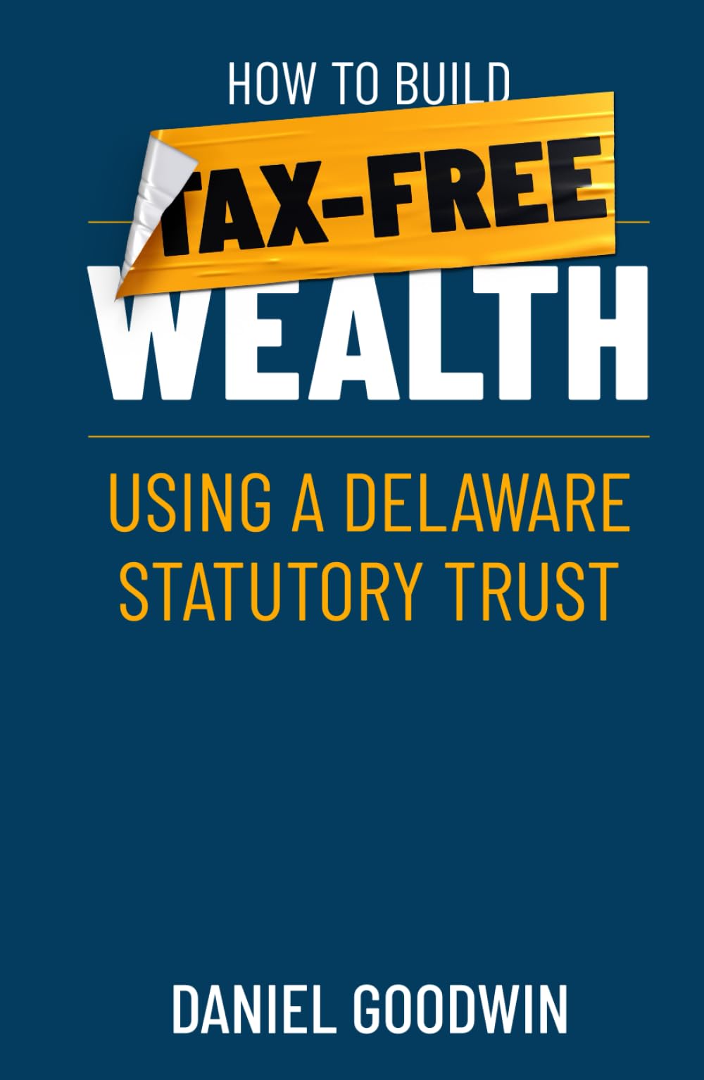 How To Build Tax-Free Wealth Using A Delaware Statutory Trust