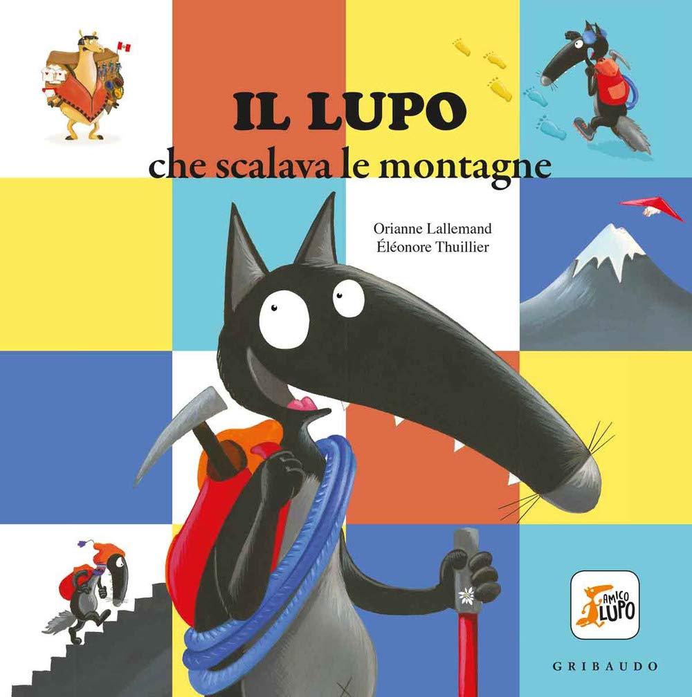 Amico Lupo: Il lupo che scalava le montagne. Amico lupo. Ediz. a colori