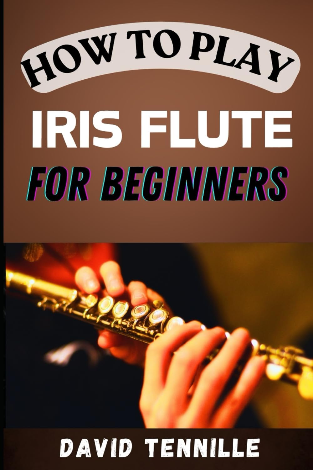 HOW TO PLAY IRISH FLUTE FOR BEGINNERS: A Step-by-Step Guide to Mastering the Basics and Unlocking the Joy of Irish Flute Playing