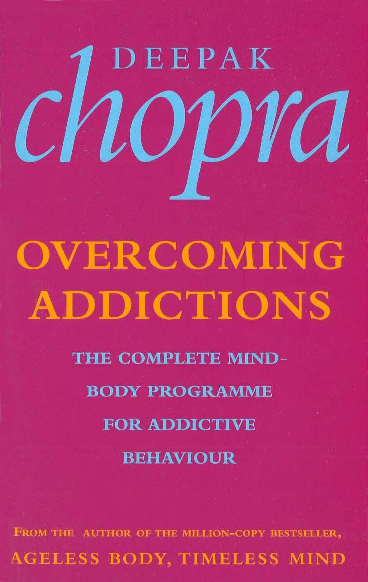 Overcoming Addictions: The Complete Mind-Body Programme for Ad .