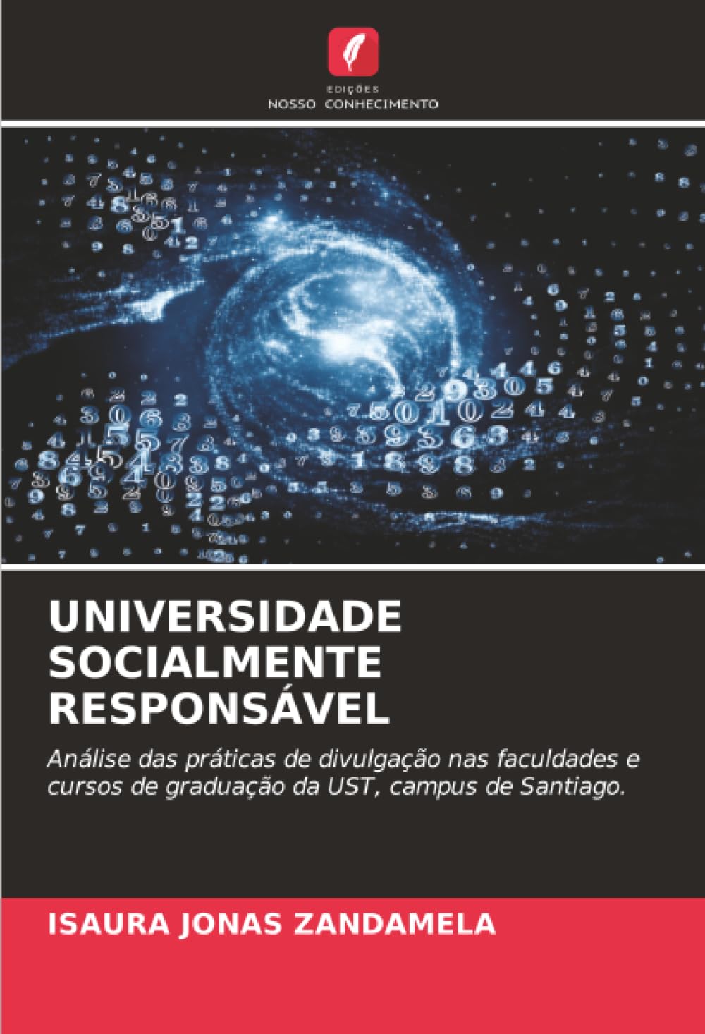 UNIVERSIDADE SOCIALMENTE RESPONSÁVEL: Análise das práticas de divulgação nas faculdades e cursos de graduação da UST, campus de Santiago.