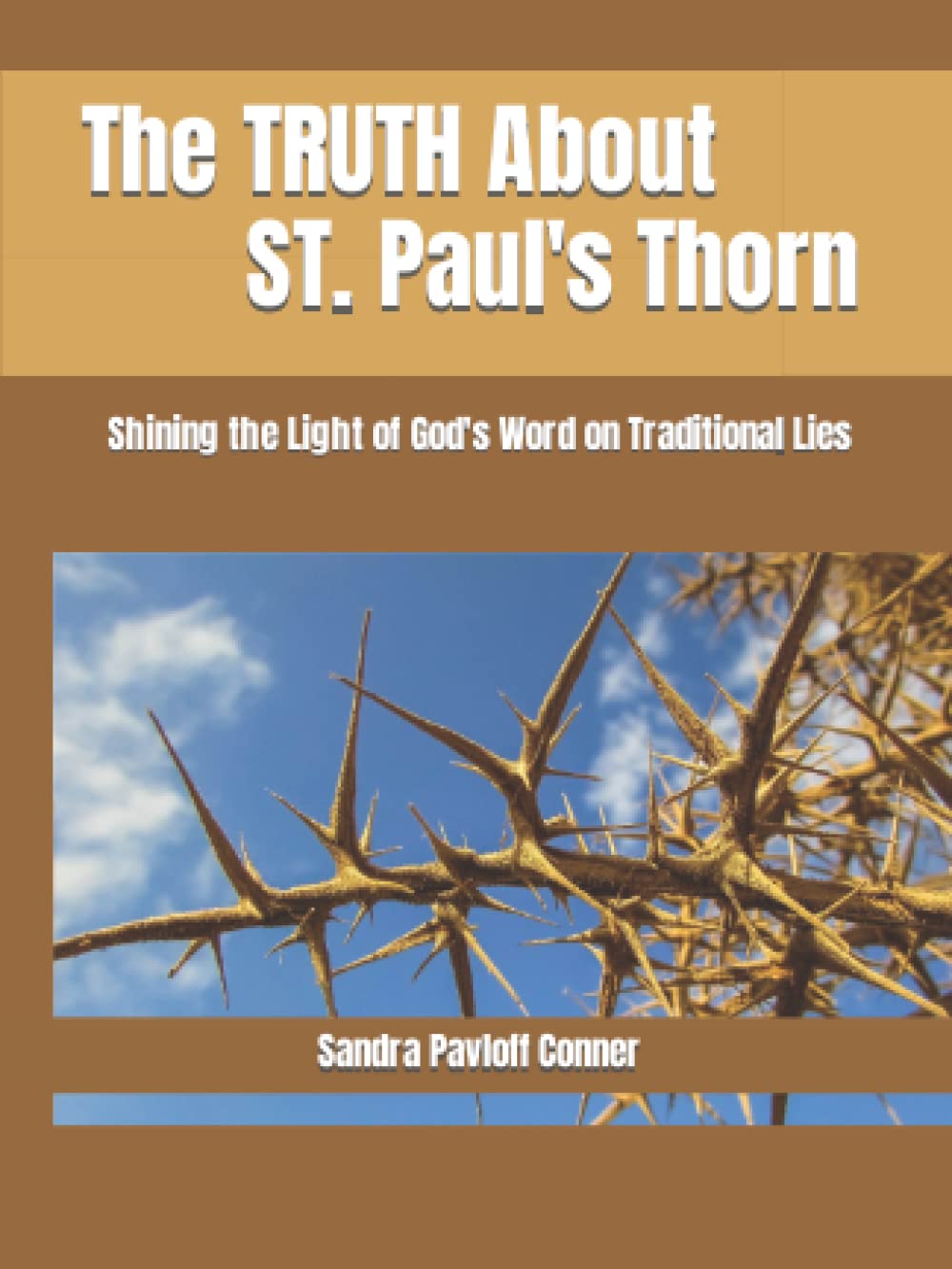 The TRUTH About St. Paul's Thorn: Shining the Light of God's Word on Traditional Lies