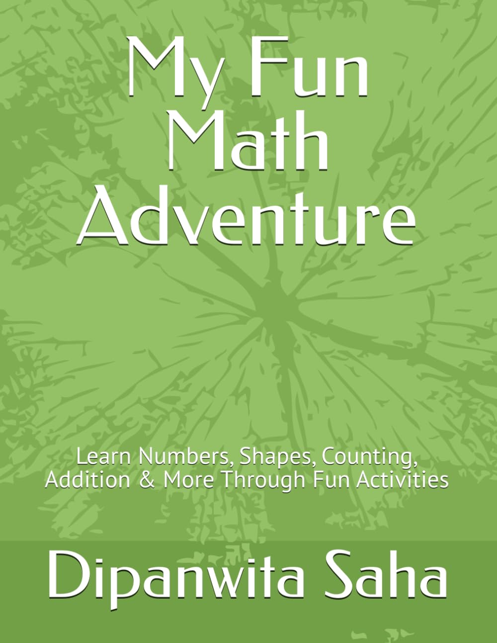 My Fun Math Adventure: Learn Numbers, Shapes, Counting, Addition & More Through Fun Activities