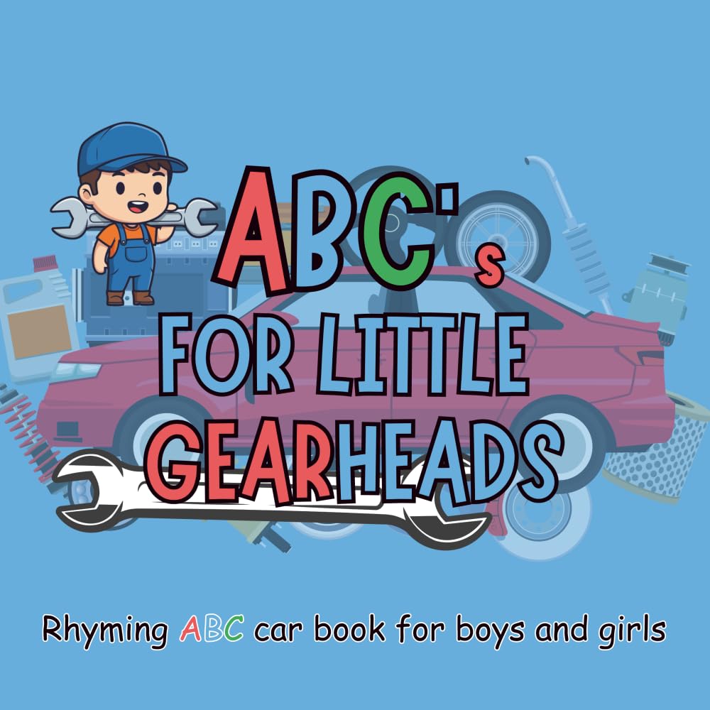 ABC's For Little Gear Heads: Rhyming ABC car book for boys and girls