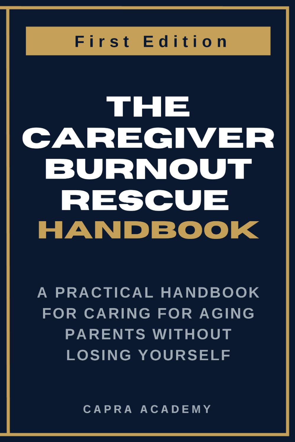 The Caregiver Burnout Rescue: A Practical Handbook for Caring for Aging Parents Without Losing Yourself