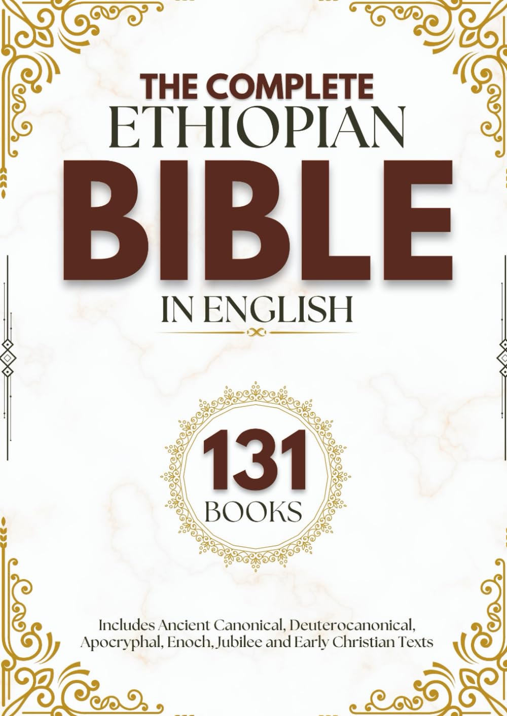 The Complete Ethiopian Bible in English (131 Books): Includes Ancient Canonical, Deuterocanonical, Apocryphal, Enoch, Jubilee and early Christian texts