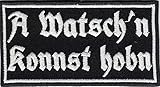 schnelle Abwicklung A Watschn konnst hobn Bayern Ohrfeige Biker Heavy Metal Aufnäher Patch Abzeichen