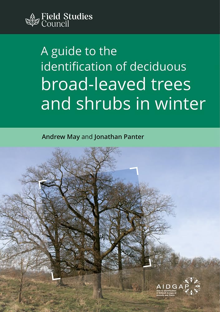 A Guide to the Identification of Deciduous Broadleaved Trees and Shrubs in Winter: 9, no. 4 (AIDGAP)