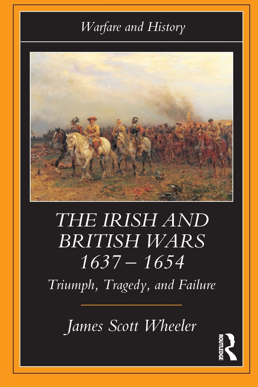 The Irish and British Wars, 1637-1654: Triumph, Tragedy, and Failure