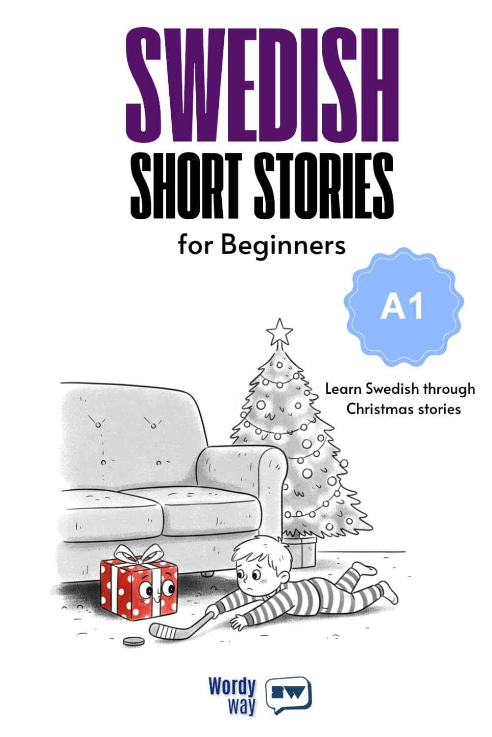 Swedish Short Stories for Beginners - A1: Start Swedish with 30 Christmas Stories, English Translations, Simple Questions, and Festive Vocabulary.