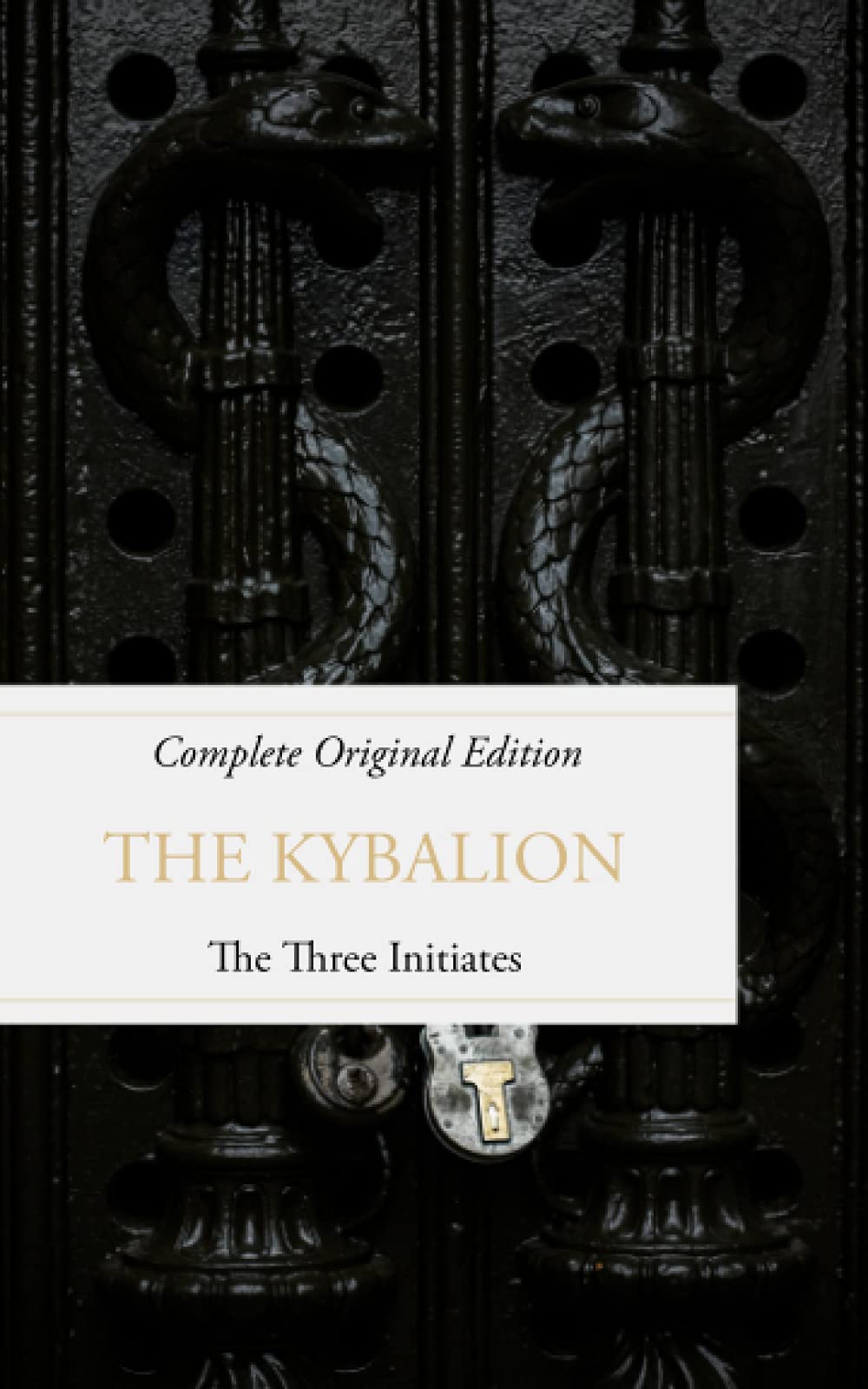 The Kybalion: The Complete Original Edition