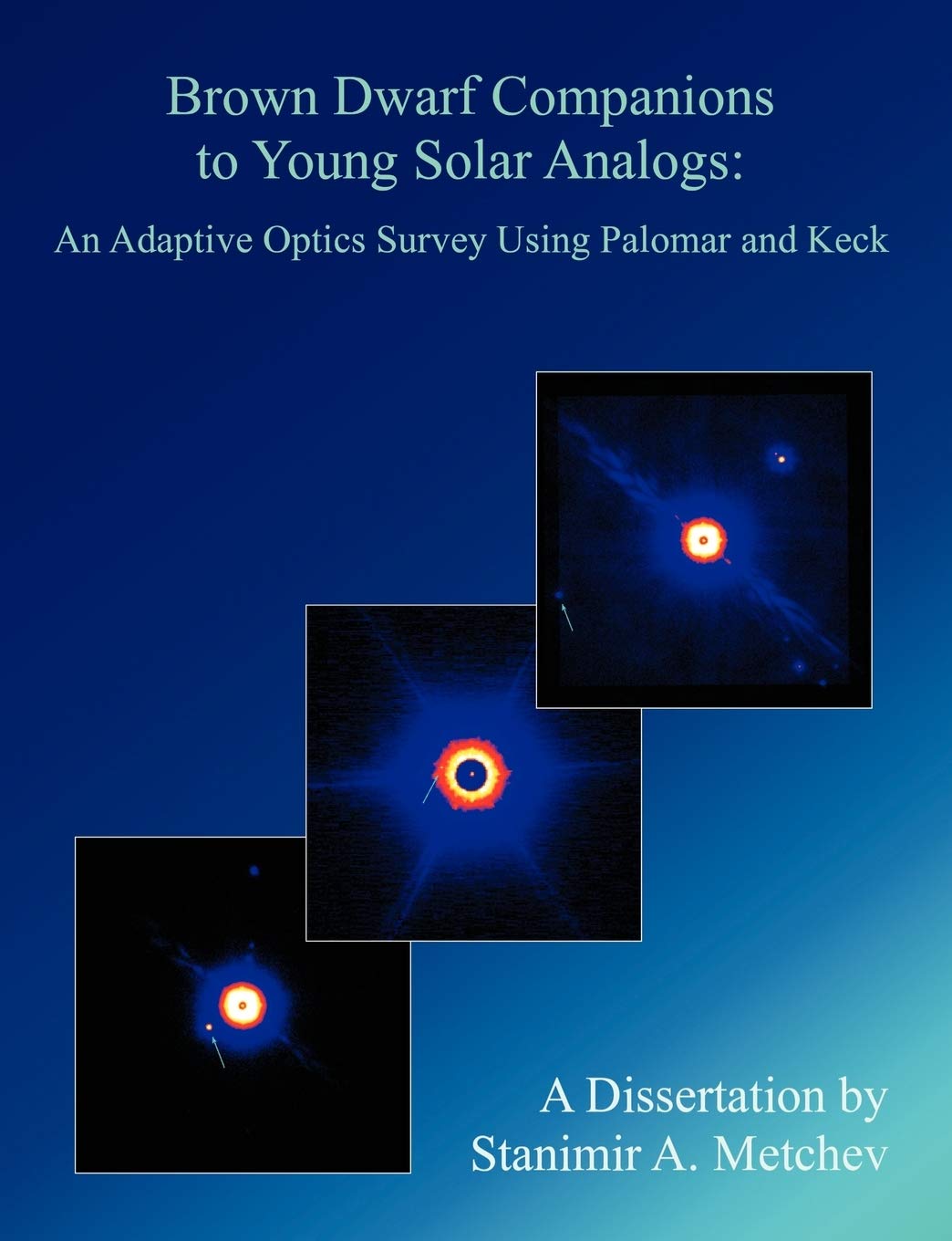 Brown Dwarf Companions to Young Solar Analogs: An Adaptive Optics Survey Using Palomar and Keck Paperback – Import, 13 February 2006