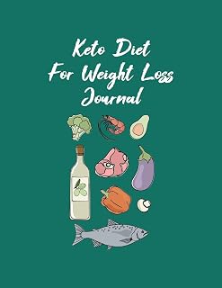 Keto Diet For Weight Loss Journal: Ketogenic Diet Food Log Book & Diary - Meal Planner And Tracker For Men & Women