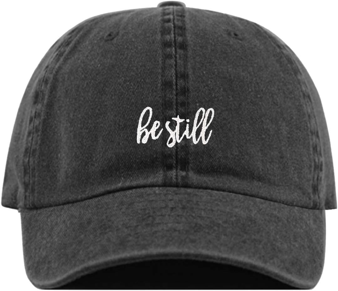 Be Still Baseball Hat, Embroidered Dad Cap, Unstructured Soft Cotton, Adjustable Strap Back (Multiple Colors)
